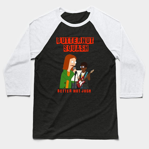 Butternut Squash Better Not Josh. Baseball T-Shirt by The Curious Cabinet